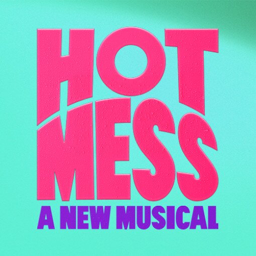 Hot Mess: A New Musical